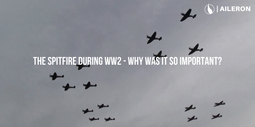 The Spitfire during WW2 - Why was it so important?