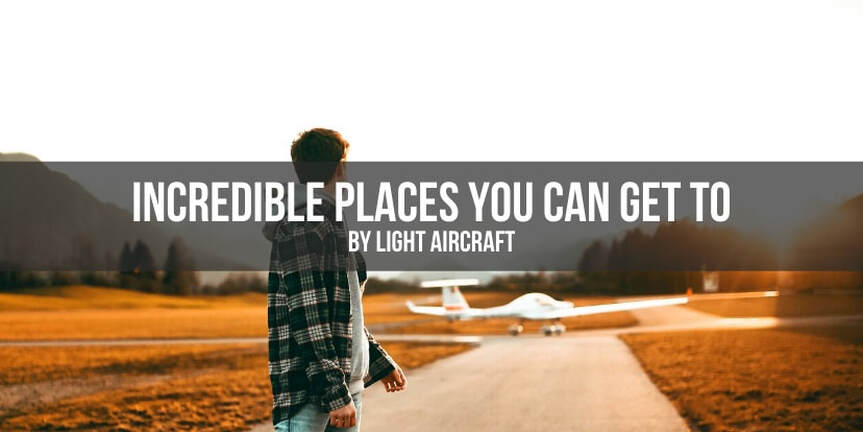 Incredible places you can get to by light aircraft